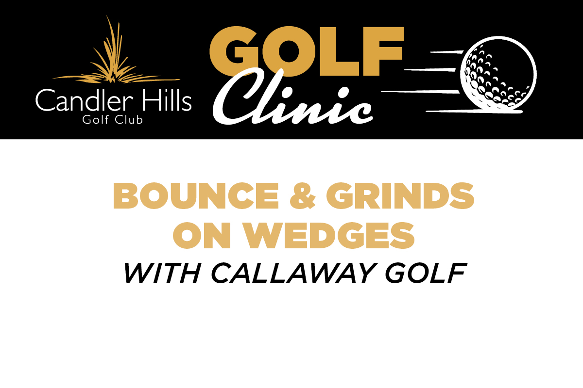Bounce and Grinds on Wedges with Callaway Golf at Candler Hills Golf Club